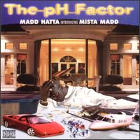 洋楽 MADD HATTA/THE PH FACTOR/FAT PAT/G-RAP The pH-Factor by Madd Hatta Introducing Mista Madd (Album, Hip Hop